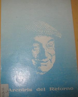 Arcoiris del Retorno. Recopilación de diarios y revistas sobre el retorno de Pablo Neruda, despúe...