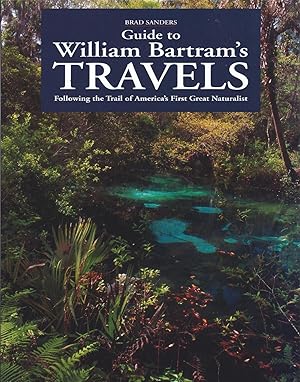 Immagine del venditore per Guide to William Bartram's Travels : Following the Trail of America's First Great Naturalist venduto da The Ridge Books