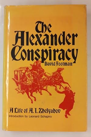 Bild des Verkufers fr The Alexander Conspiracy. A Life of A.I. Zhelyabov. zum Verkauf von Der Buchfreund