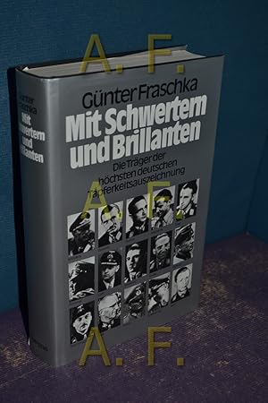 Seller image for Mit Schwertern und Brillanten : die Trger der hchsten deutschen Tapferkeitsauszeichnung. for sale by Antiquarische Fundgrube e.U.