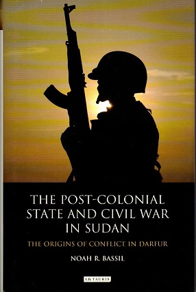 The post-colonial state and civil war in Sudan The origins of conflict in Darfur