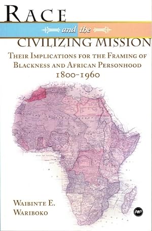 Race and the civilizing mission Their implications for the framing of blackness and African perso...