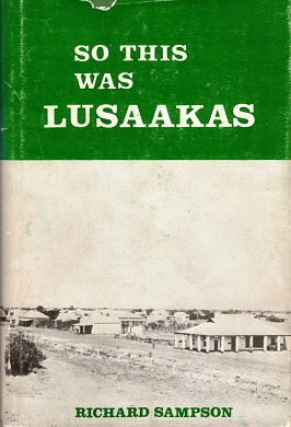 So this was Lusaakas The story of the capital of Zambia to 1964