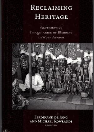 Reclaiming heritage Alternative imaginaries of memory in West Africa