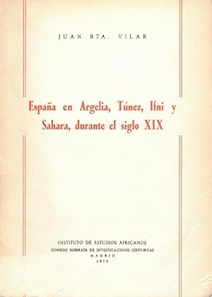 Espana en Argelia, Tunez, Ifni y Sahara, durante el siglo XIX