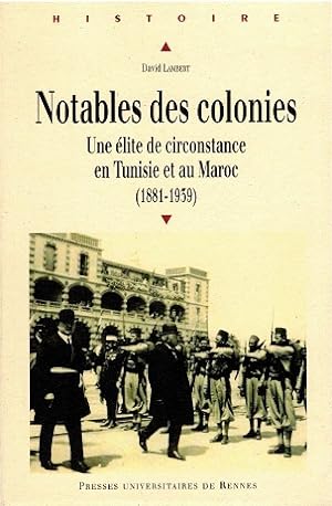 Natables des colonies Une élite de circonstance en Tunisie et au Maroc (1881-1939)