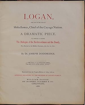 Imagen del vendedor de LOGAN, THE LAST OF THE RACE OF SHIKELLEMUS, CHIEF OF THE CAYUGA NATION. A Dramatic Piece. To which is added The Dialogue of the Backwoodsman and the Dandy, First Recited at the Buffaloe Seminary, July the 1st, 1821. a la venta por Kurt Gippert Bookseller (ABAA)