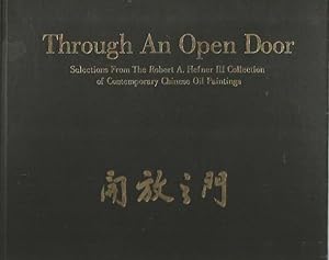 Immagine del venditore per THROUGH AN OPEN DOOR SELECTIONS FROM THE ROBERT A. HEFNER III COLLECTION OF CONTEMPORARY CHINESE OIL PAINTINGS venduto da Bookfeathers, LLC