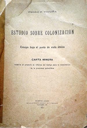 Estudio sobre colonización. Ensayo bajo el punto de vista étnico. Carta minera relativa al proyec...