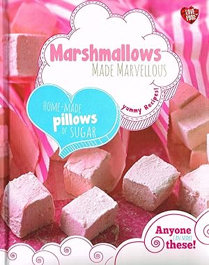 Marshmallows Made Marvellous : Home Made Pillows Of Sugar :