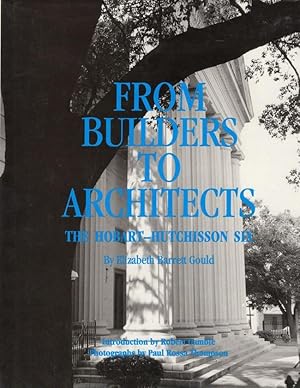 Seller image for From Builders to Architects: The Hobart-Hutchisson Six Introduction by Robert Gamble, Photographs by Paul Rossa Thompson, Devereaux Bemis, Consulting Editor. for sale by Americana Books, ABAA