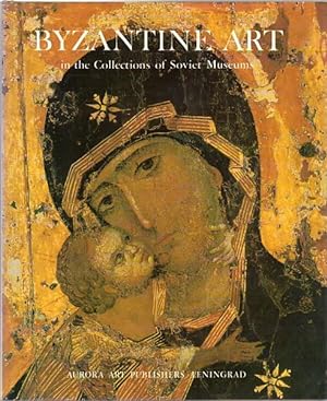 Image du vendeur pour Byzantine Art. In the Collections of Soviet Museums. mis en vente par Time Booksellers