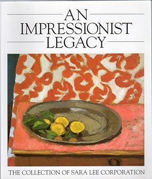 Seller image for An Impressionist Legacy. The Collection of Sara Lee Corporation. Photography by Geoffrey Clements and David Finn. for sale by Time Booksellers