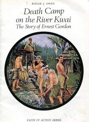 Seller image for Death Camp on the River Kwai. The Story of Ernest Gordon. Faith In Action Series. for sale by Time Booksellers