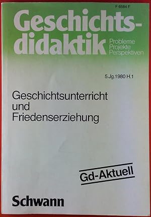 Seller image for Geschichtsdidaktik, Probleme - Projekte - Perspektiven. HEFT 1 - 5. Jahrgang 1980, Geschichtsunterricht und Friedenserziehung for sale by biblion2