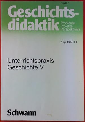 Bild des Verkufers fr Geschichtsdidaktik, Probleme - Projekte - Perspektiven. HEFT 4 - 7. Jahrgang 1982, Unterrichtspraxis Geschlichte V zum Verkauf von biblion2