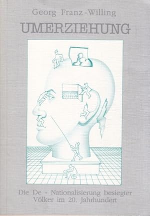 Umerziehung. Die De-Nationalisierung besiegter Völker im 20. Jahrhundert.