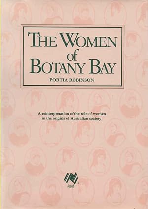 Immagine del venditore per The Women of Botany Bay A Reinterpretation of the Role of Women in the Origins of Australian Society venduto da lamdha books