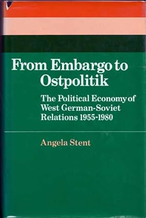 Immagine del venditore per From Embargo to Ostpolitik The political economy of West German-Soviet relations 1955-1980 venduto da Adelaide Booksellers