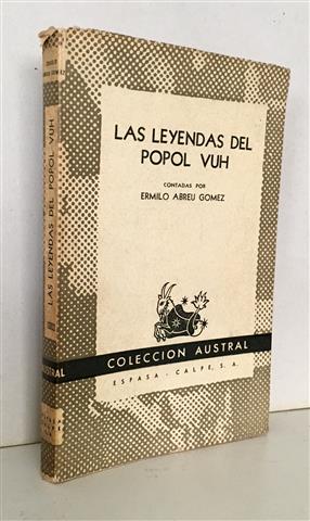 LAS LEYENDAS DEL POPOL VUH.(CONTADAS POR ERMILIO ABREU GÓMEZ)