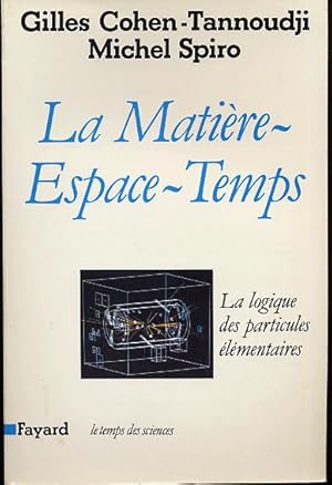 Seller image for La matire - espace - temps. La logique des particules lmentaires for sale by L'ivre d'Histoires