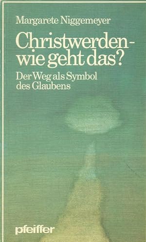 Seller image for Christwerden - wie geht das? Der Weg als Symbol des Glaubens. for sale by Online-Buchversand  Die Eule
