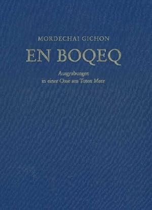 En Boqeq (Ein Bokek). Ausgrabungen in einer Oase am Toten Meer. Band 1: Geographie und Geschichte...
