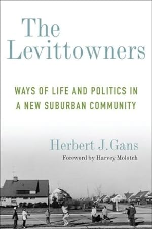 Imagen del vendedor de Levittowners : Ways of Life and Politics in a New Suburban Community a la venta por GreatBookPrices