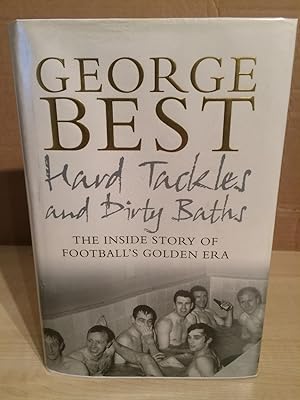 Seller image for Hard Tackles and Dirty Baths: The Inside Story of Football's Golden Era for sale by Grimes Hill Book Club