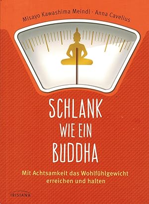 Bild des Verkufers fr Schlank wie ein Buddha: Mit Achtsamkeit das Wohlfhlgewicht erreichen und halten zum Verkauf von Paderbuch e.Kfm. Inh. Ralf R. Eichmann