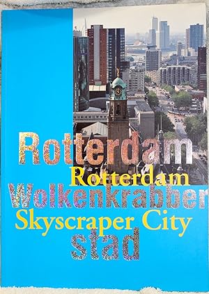 ROTTERDAM THE SKYSCRAPER CITY / ROTTERDAM WOLKENKRABBER STAD