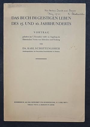 Image du vendeur pour Das Buch im geistigen Leben des 15. und 16. Jahrhunderts. Vortrag, gehalten am 7. Novermber 1930 zu Augsburg im Historischen Verein von Schwaben und Neuburg von Dr. Karl Schottenloher Abteilungsdirektor der Bayerischen Staatsbibliothek in Mnchen. mis en vente par Antiquariat Haufe & Lutz