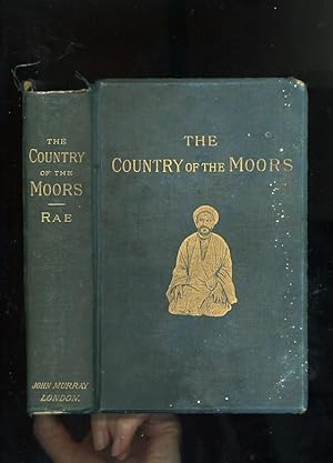 THE COUNTRY OF THE MOORS: A JOURNEY FROM TRIPOLI IN BARBARY TO THE CITY OF KAIRWAN