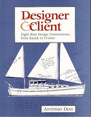 Designer & Client. Eight Boat Design Commissions, from Kayak to Cruiser [INSCRIBED TO OLIN J. STE...