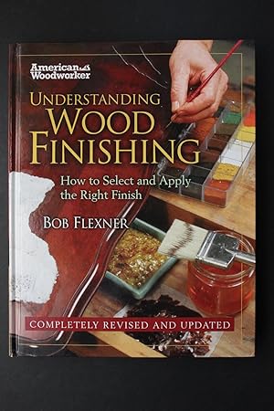 Seller image for American Woodworker - Understanding Wood Finishing - How to Select and Apply the Right Finish for sale by Encore Books