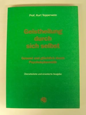 Seller image for Geistheilung durch sich selbst. Gesund und glcklich durch Psychokybernetik. Mit Abb. for sale by Der Buchfreund