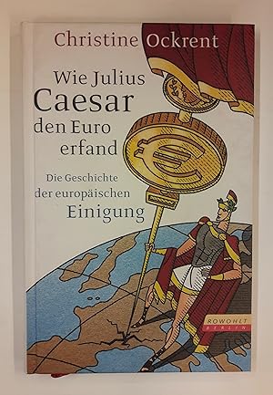 Seller image for Wie Julius Caesar den Euro erfand. Die Geschichte der europischen Einigung. for sale by Der Buchfreund