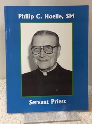 Seller image for PHILIP C. HOELLE, SM: SERVANT PRIEST for sale by Kubik Fine Books Ltd., ABAA