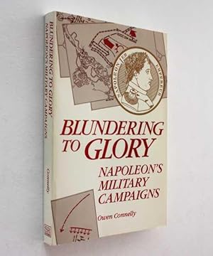 Seller image for Blundering to Glory: Napoleon's Military Campaigns for sale by Cover to Cover Books & More