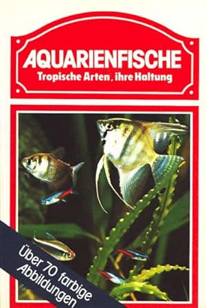 Imagen del vendedor de Aquarienfische - Tropische Arten und ihre Haltung. a la venta por TF-Versandhandel - Preise inkl. MwSt.