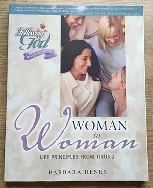 Following God: Woman to Woman: Life Principles from Titus 2: A Bible Study (Following God: Discip...