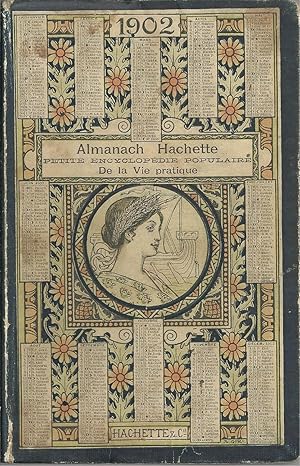 ALMANACH HACHETTE 1902: Petite Encyclopedie Populaire de la Vie Patrique