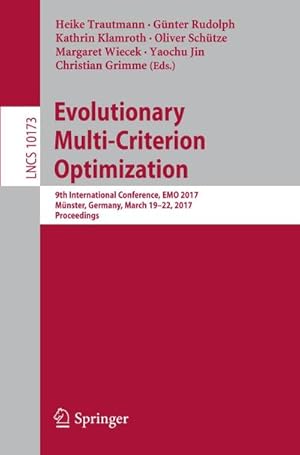 Immagine del venditore per Evolutionary Multi-Criterion Optimization : 9th International Conference, EMO 2017, Mnster, Germany, March 19-22, 2017, Proceedings venduto da AHA-BUCH GmbH