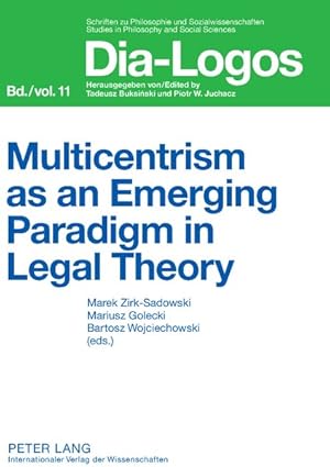 Bild des Verkufers fr Multicentrism as an Emerging Paradigm in Legal Theory. (=Dia-Logos ; Vol. 11). zum Verkauf von Antiquariat Thomas Haker GmbH & Co. KG
