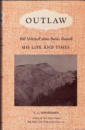Outlaw: Bill Mitchell Alias Baldy Russell. His Life and Times