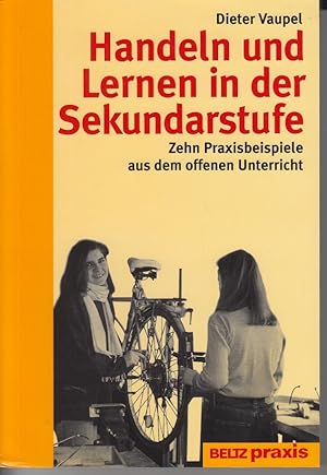 Seller image for Handeln und Lernen in der Sekundarstufe- Zehn Praxisbeispiele aus dem offenen Unterricht. for sale by Allguer Online Antiquariat