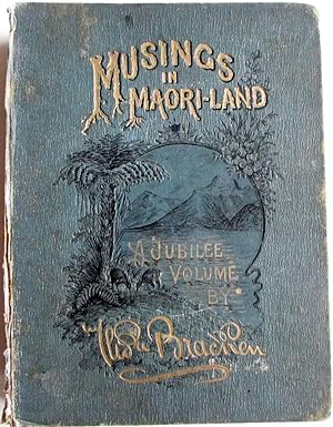 Musings in Maoriland : a Jubilee Volume