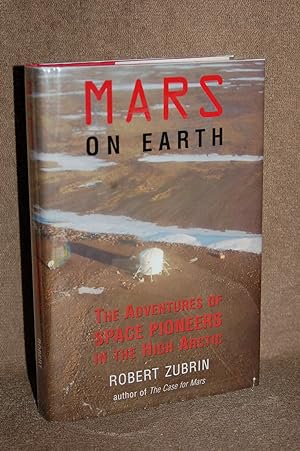 Immagine del venditore per Mars on Earth; The Adventures of Space Pioneers in the High Arctic venduto da Books by White/Walnut Valley Books