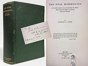 Seller image for THE REAL MORMONISM: A CANDID ANALYSIS OF AN INTERESTING BUT MUCH MISUNDERSTOOD SUBJECT IN HISTORY LIFE AND THOUGHT (INSCRIBED COPY) for sale by Nick Bikoff, IOBA