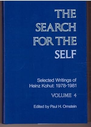 Seller image for The Search for the Self: Selected Writings of Heinz Kohut : 1978-1981: 4 (KOHUT, HEINZ//SEARCH FOR THE SELF) for sale by Lavendier Books